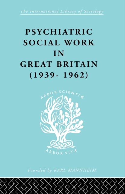 Psychiatric Social Work in Great Britain (1939-1962), Paperback / softback Book