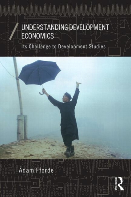 Understanding Development Economics : Its Challenge to Development Studies, Paperback / softback Book