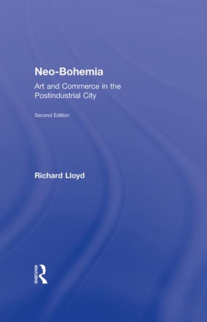 Neo-Bohemia : Art and Commerce in the Postindustrial City, Hardback Book
