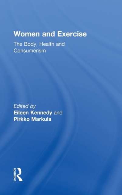 Women and Exercise : The Body, Health and Consumerism, Hardback Book