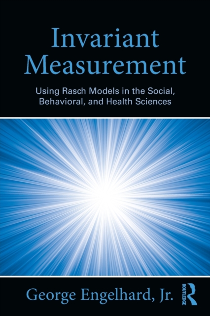 Invariant Measurement : Using Rasch Models in the Social, Behavioral, and Health Sciences, Paperback / softback Book