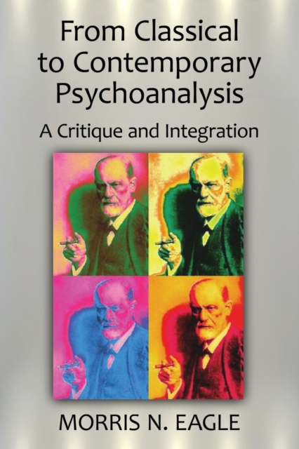 From Classical to Contemporary Psychoanalysis : A Critique and Integration, Paperback / softback Book