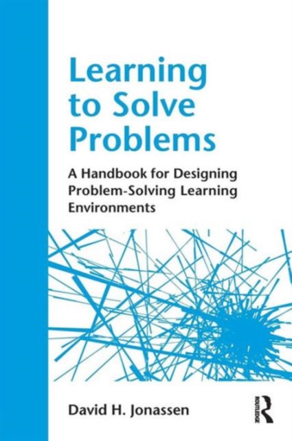 Learning to Solve Problems : A Handbook for Designing Problem-Solving Learning Environments, Paperback / softback Book
