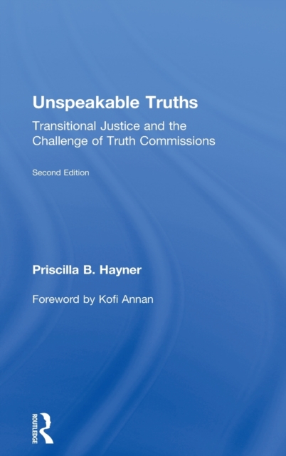 Unspeakable Truths : Transitional Justice and the Challenge of Truth Commissions, Hardback Book