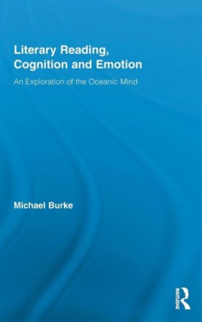 Literary Reading, Cognition and Emotion : An Exploration of the Oceanic Mind, Hardback Book