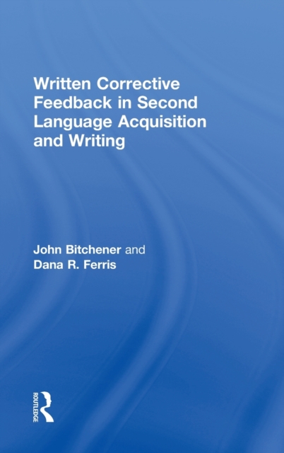 Written Corrective Feedback in Second Language Acquisition and Writing, Hardback Book