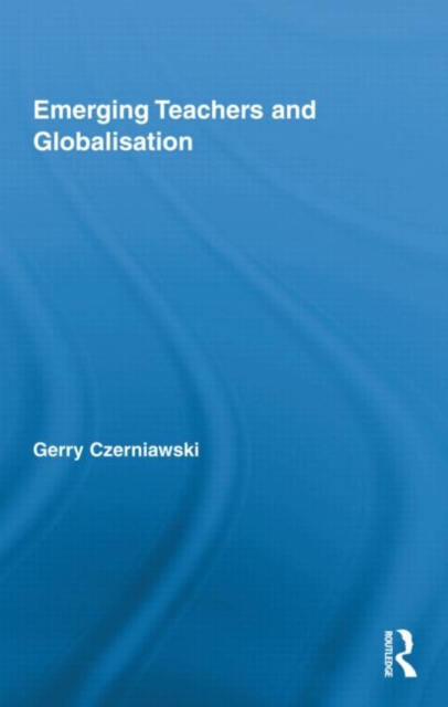 Emerging Teachers and Globalisation, Hardback Book