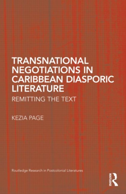 Transnational Negotiations in Caribbean Diasporic Literature : Remitting the Text, Hardback Book