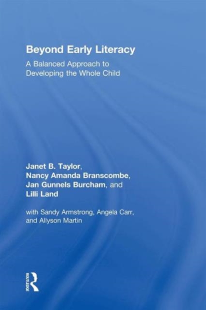 Beyond Early Literacy : A Balanced Approach to Developing the Whole Child, Hardback Book