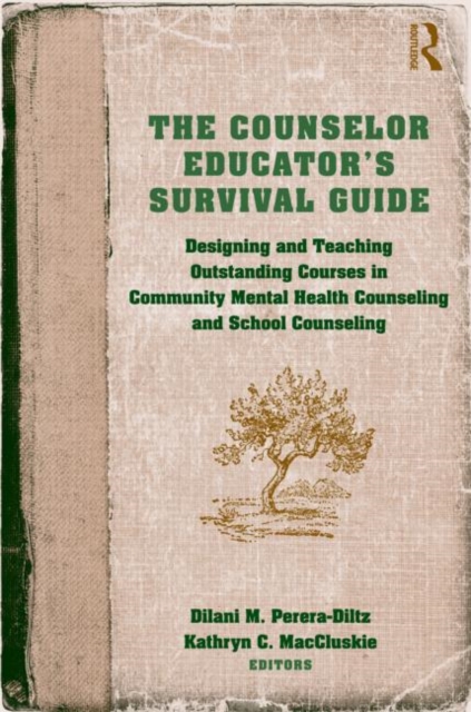 The Counselor Educator's Survival Guide : Designing and Teaching Outstanding Courses in Community Mental Health Counseling and School Counseling, Hardback Book