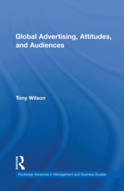Global Advertising, Attitudes, and Audiences, Hardback Book