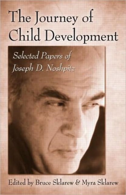 The Journey of Child Development : Selected Papers of Joseph D. Noshpitz, Hardback Book