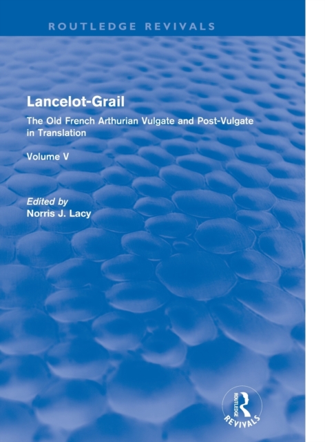 Lancelot-Grail: Volume 5 (Routledge Revival), Hardback Book