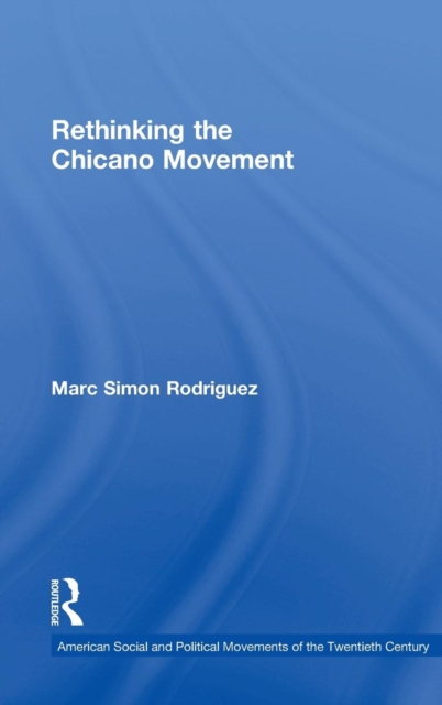 Rethinking the Chicano Movement, Hardback Book