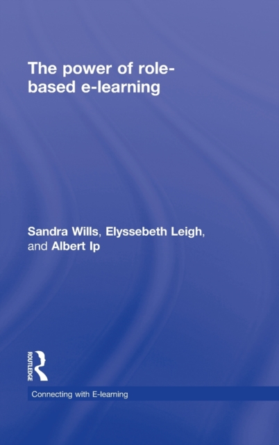 The Power of Role-based e-Learning : Designing and Moderating Online Role Play, Hardback Book
