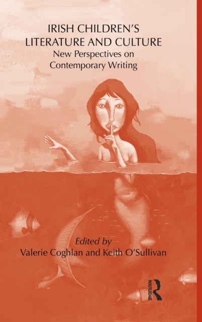 Irish Children's Literature and Culture : New Perspectives on Contemporary Writing, Hardback Book