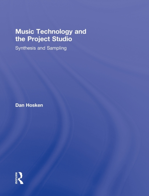 Music Technology and the Project Studio : Synthesis and Sampling, Hardback Book