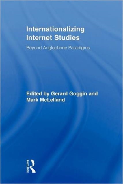 Internationalizing Internet Studies : Beyond Anglophone Paradigms, Paperback / softback Book
