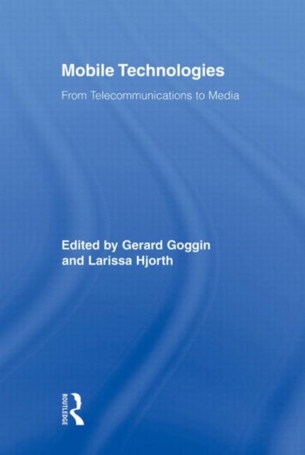 Mobile Technologies : From Telecommunications to Media, Paperback / softback Book