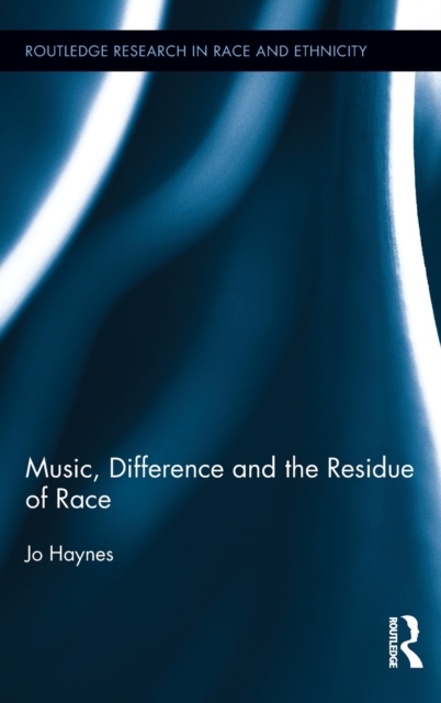 Music, Difference and the Residue of Race, Hardback Book