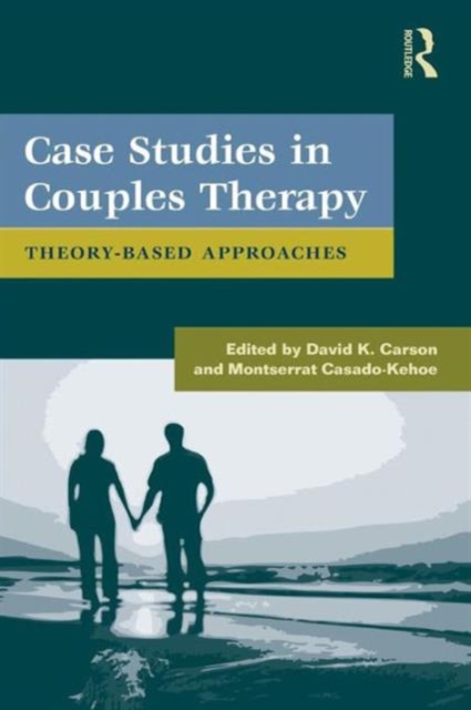 Case Studies in Couples Therapy : Theory-Based Approaches, Paperback / softback Book