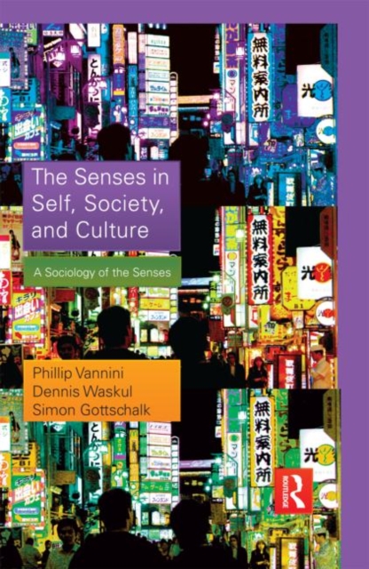 The Senses in Self, Society, and Culture : A Sociology of the Senses, Hardback Book