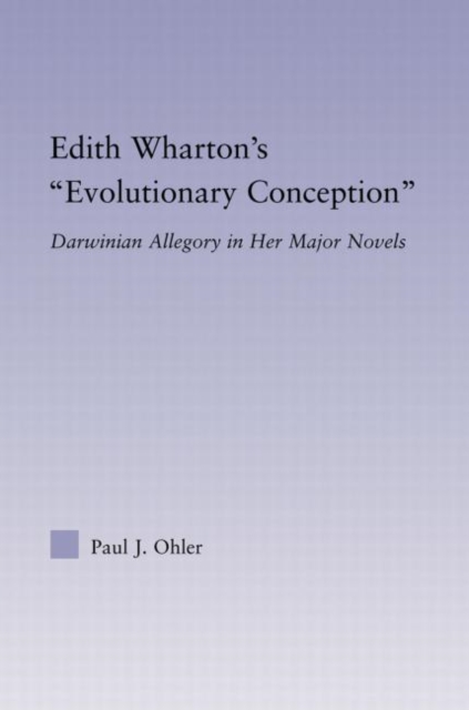 Edith Wharton's Evolutionary Conception : Darwinian Allegory in the Major Novels, Paperback / softback Book