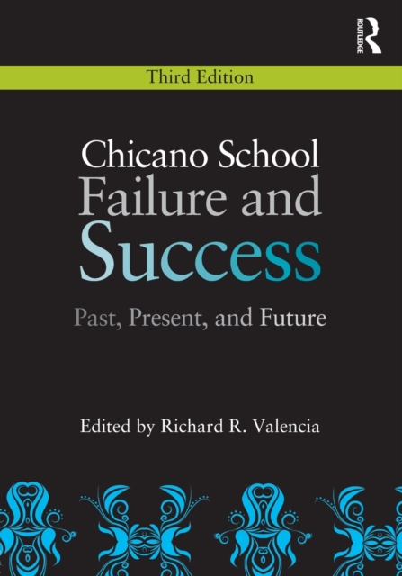 Chicano School Failure and Success : Past, Present, and Future, Paperback / softback Book