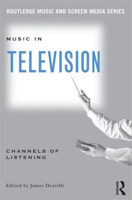 Music in Television : Channels of Listening, Paperback / softback Book