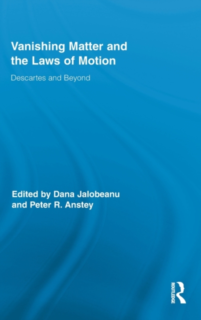 Vanishing Matter and the Laws of  Motion : Descartes and Beyond, Hardback Book