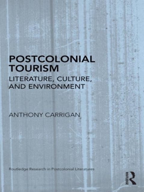Postcolonial Tourism : Literature, Culture, and Environment, Hardback Book