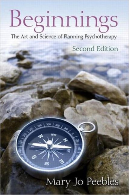 Beginnings, Second Edition : The Art and Science of Planning Psychotherapy, Paperback / softback Book