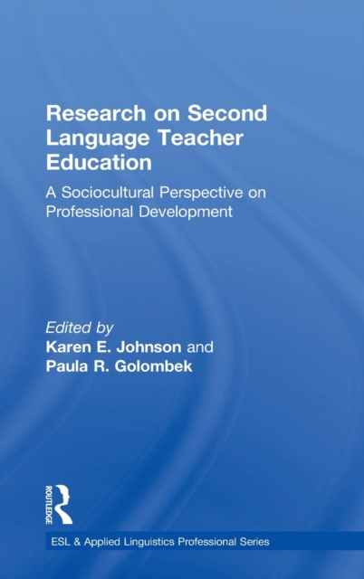 Research on Second Language Teacher Education : A Sociocultural Perspective on Professional Development, Hardback Book