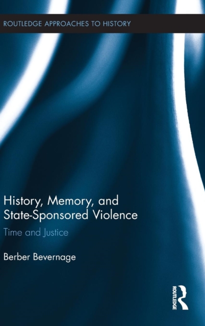 History, Memory, and State-Sponsored Violence : Time and Justice, Hardback Book