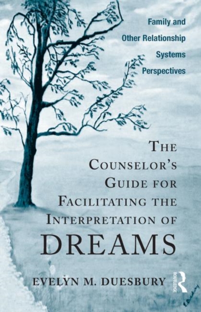 The Counselor's Guide for Facilitating the Interpretation of Dreams : Family and Other Relationship Systems Perspectives, Hardback Book
