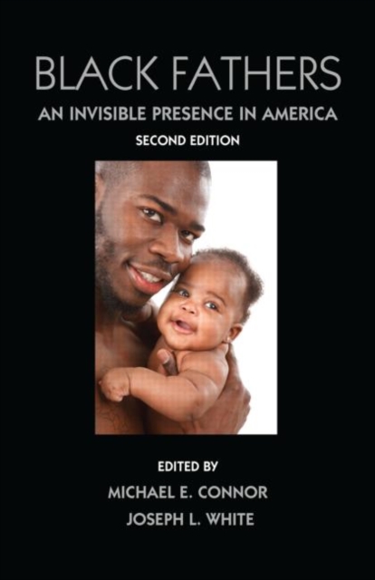 Black Fathers : An Invisible Presence in America, Second Edition, Hardback Book