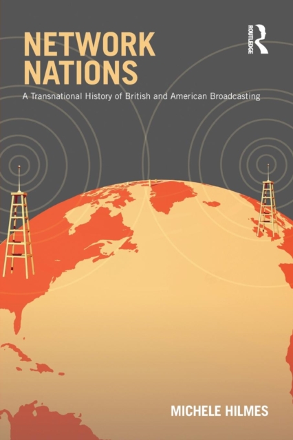 Network Nations : A Transnational History of British and American Broadcasting, Paperback / softback Book