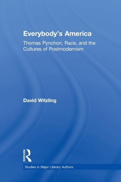 Everybody's America : Thomas Pynchon, Race, and the Cultures of Postmodernism, Paperback / softback Book