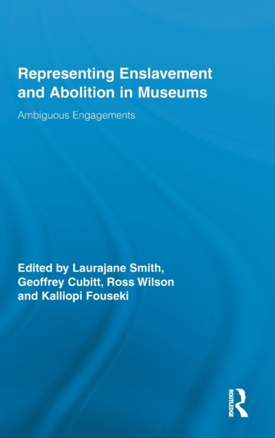 Representing Enslavement and Abolition in Museums : Ambiguous Engagements, Hardback Book
