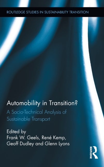 Automobility in Transition? : A Socio-Technical Analysis of Sustainable Transport, Hardback Book