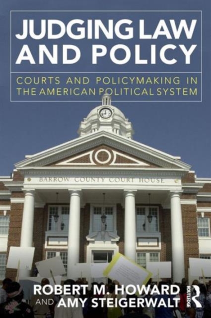 Judging Law and Policy : Courts and Policymaking in the American Political System, Paperback / softback Book