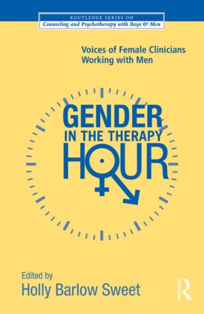 Gender in the Therapy Hour : Voices of Female Clinicians Working with Men, Hardback Book
