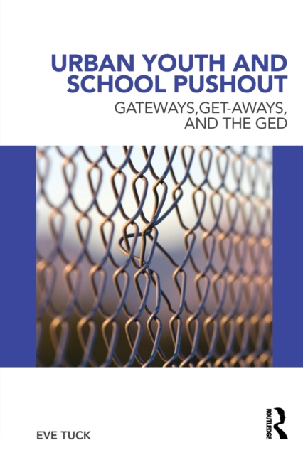 Urban Youth and School Pushout : Gateways, Get-aways, and the GED, Paperback / softback Book