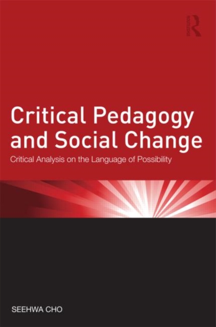 Critical Pedagogy and Social Change : Critical Analysis on the Language of Possibility, Paperback / softback Book