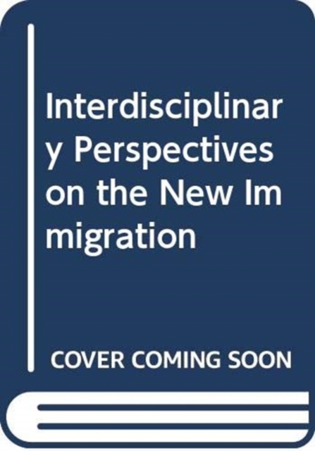 Interdisciplinary Perspectives on the New Immigration, Mixed media product Book