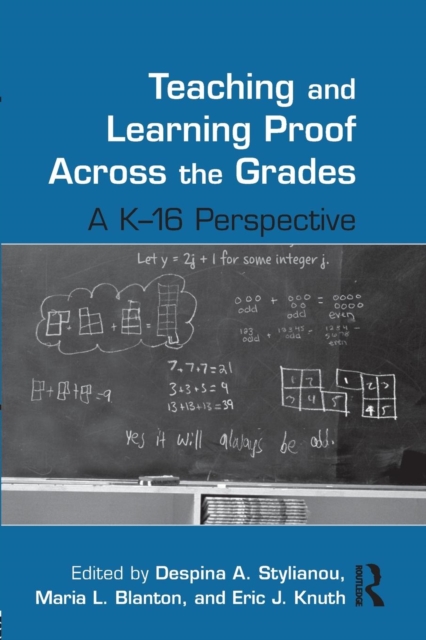 Teaching and Learning Proof Across the Grades : A K-16 Perspective, Paperback / softback Book