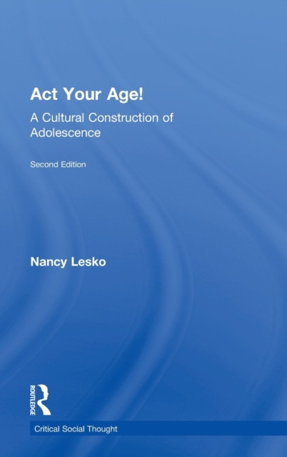 Act Your Age! : A Cultural Construction of Adolescence, Hardback Book