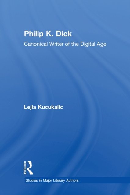 Philip K. Dick : Canonical Writer of the Digital Age, Paperback / softback Book