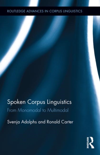 Spoken Corpus Linguistics : From Monomodal to Multimodal, Hardback Book