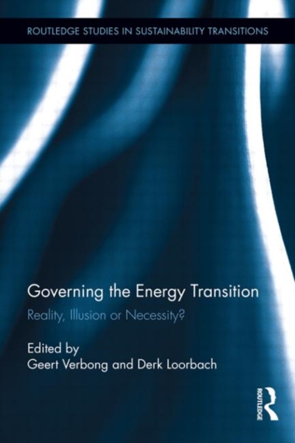 Governing the Energy Transition : Reality, Illusion or Necessity?, Hardback Book